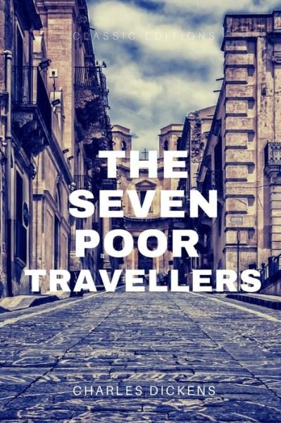 The Seven Poor Travellers - Charles Dickens - 图书 - Independently Published - 9798747127708 - 2021年5月1日