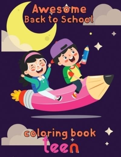 Cover for Rowe · Awesome Back to school Coloring Book Teen: 8.5''x11''/back to school Coloring Book (Paperback Book) (2021)