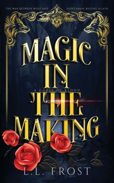 Cover for L L Frost · Magic in the Making: A Curse of Blood Serial - Hartford Cove (Paperback Book) (2022)