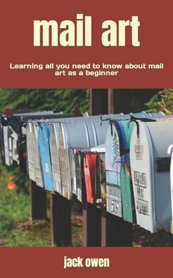 Cover for Jack Owen · Mail Art: Learning All You Need to Know About Mail Art As a Beginner (Paperback Book) (2022)
