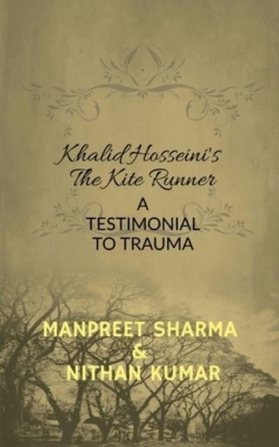 Cover for Manpreet Sharma · Khalid Hosseini's The Kite Runner: A Testimonial to Trauma (Paperback Book) (2021)
