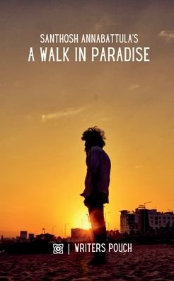 Cover for Santhosh Annabattula · A Walk in Paradise (Paperback Book) (2022)