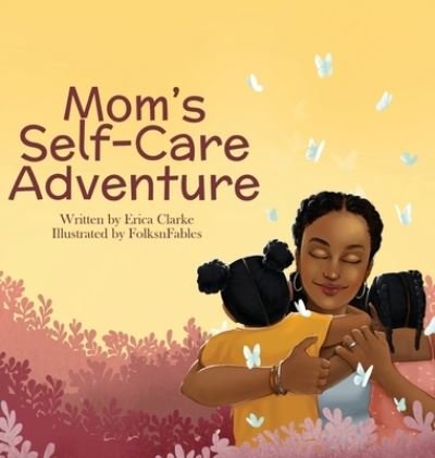 Cover for Erica Clarke · Mom's Self-Care Adventure (Hardcover Book) (2022)