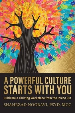 Cover for Shahrzad Nooravi · A Powerful Culture Starts with You: Cultivate a Thriving Workplace from the Inside Out (Paperback Book) (2022)