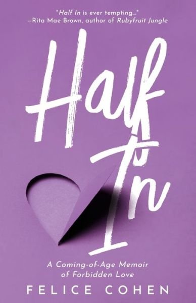 Cover for Felice Cohen · Half In: A Coming-of-Age Memoir of Forbidden Love (Paperback Book) (2022)