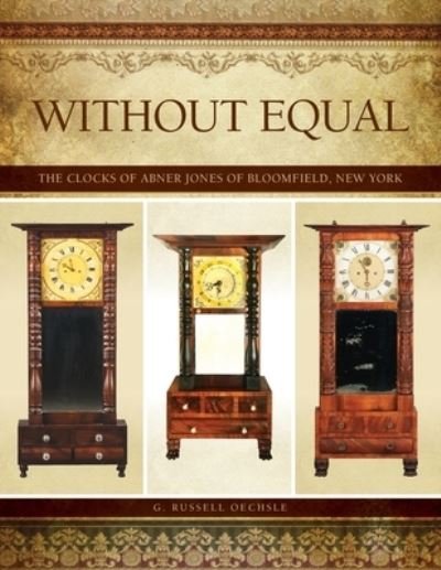 Without Equal - G. Russell Oechsle - 图书 - National Association of Watch & Clock Co - 9798985996708 - 2022年6月22日