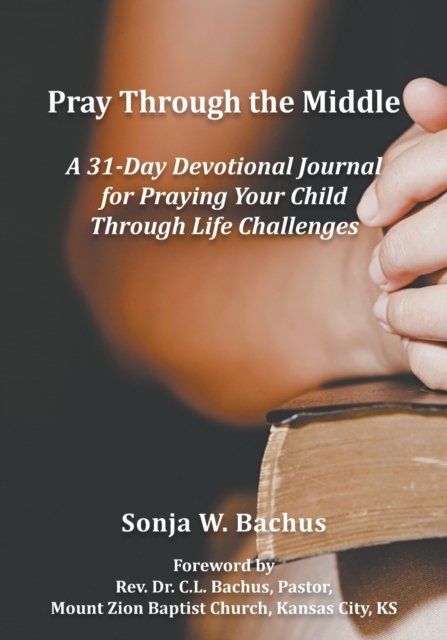 Cover for Sonja W Bachus · Pray Through the Middle (Paperback Book) (2022)