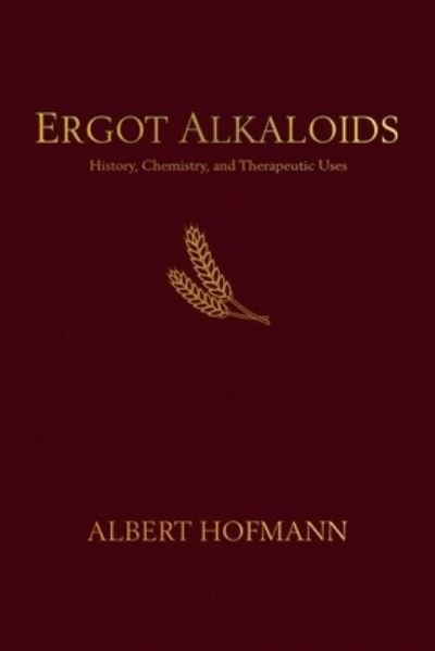 Cover for Albert Hofmann · Ergot Alkaloids: Their History, Chemistry, and Therapeutic Uses (Paperback Book) (2023)