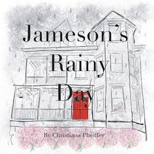Cover for Christiana Pheiffer · Jameson's Rainy Day (Book) (2024)