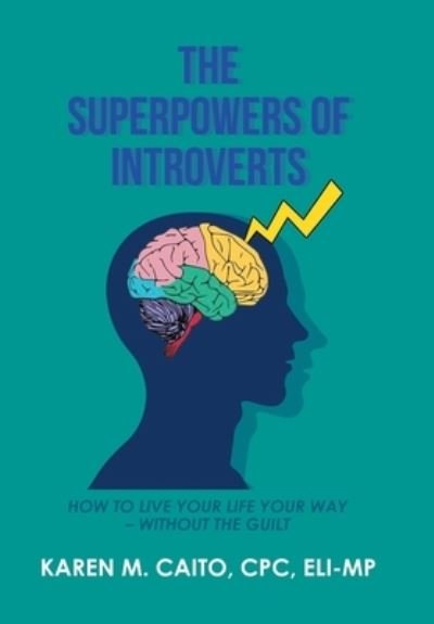 Cover for Karen M. Caito CPC ELI-MP · Superpowers of Introverts (Book) (2022)