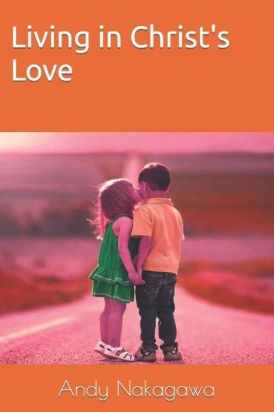 Cover for Andy B Nakagawa · Living in Christ's Love (Paperback Book) (2020)