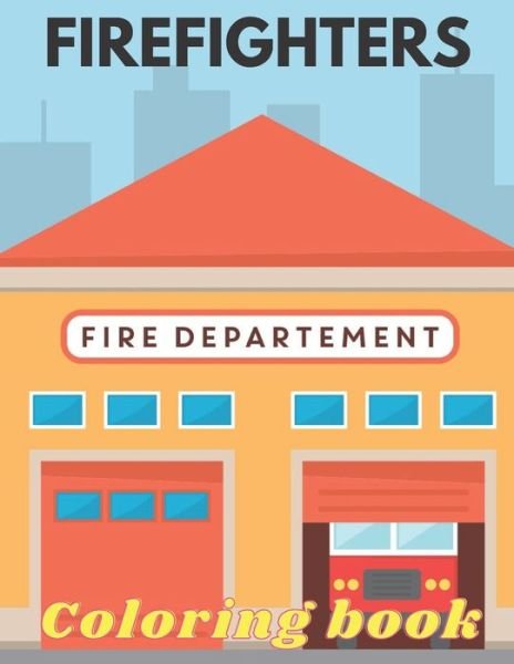 Cover for Golden Corner · Firefighters Coloring Book: Funny Firefighters Coloring Book with Fireman, Firewoman, Firetruck and Others (Paperback Book) (2020)
