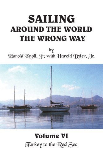 Cover for Harold Byler · Sailing Around the World the Wrong Way Volume Vi: Turkey to the Red Sea (Paperback Book) (2007)