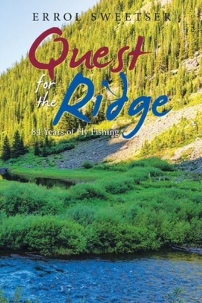 Cover for Errol Sweetser · Quest for the Ridge 84 Years of Fly Fishing (Paperback Book) (2021)