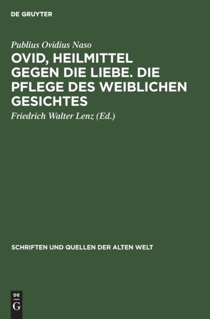 Cover for Publius Ovidius Naso · Ovid, Heilmittel Gegen Die Liebe. Die Pflege Des Weiblichen Gesichtes : 9 (Hardcover Book) [2nd Zweite, Neu Bearbeitete Auflage, Reprint 2022 edition] (1974)