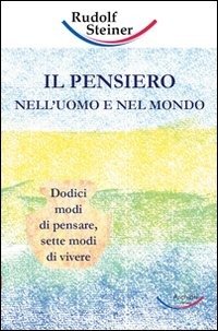 Cover for Steiner Rudolf · Il Pensiero Nell'Uomo E Nel Mondo Dodici Modi Di Pensare Sette Modi Di Vivere (Book)