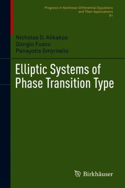 Cover for Nicholas D. Alikakos · Elliptic Systems of Phase Transition Type - Progress in Nonlinear Differential Equations and Their Applications (Hardcover Book) [2018 edition] (2019)