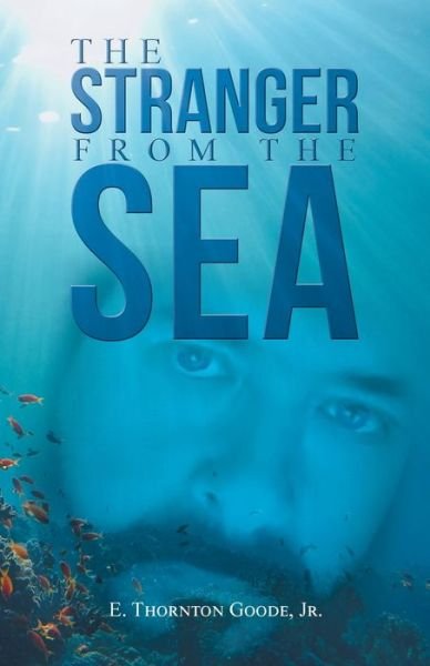 Cover for Jr E Thornton Goode · The Stranger from the Sea (Paperback Book) (2021)