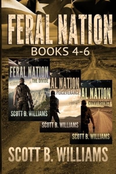Cover for Scott B Williams · Feral Nation Series: Books 4-6: The Divide - Perseverance - Convergence - Feral Nation Collections (Paperback Book) (2021)