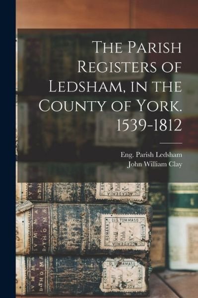 Cover for Eng (Yorkshire) Parish Ledsham · The Parish Registers of Ledsham, in the County of York. 1539-1812 (Paperback Book) (2021)