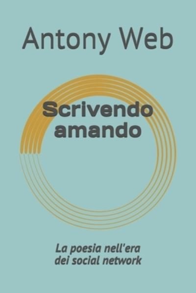 Cover for Antony Web · Scrivendo amando (Paperback Book) (2020)