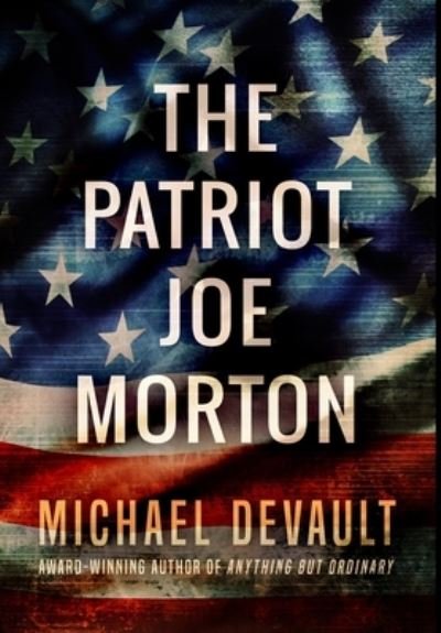 Cover for Michael DeVault · The Patriot Joe Morton (Hardcover Book) (2021)