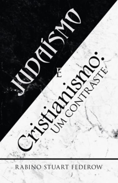 Cover for Rabino Stuart Federow · Judaismo E Cristianismo: Um Contraste (Paperback Book) (2023)