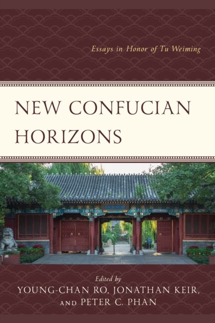 Cover for New Confucian Horizons: Essays in Honor of Tu Weiming (Hardcover Book) (2024)