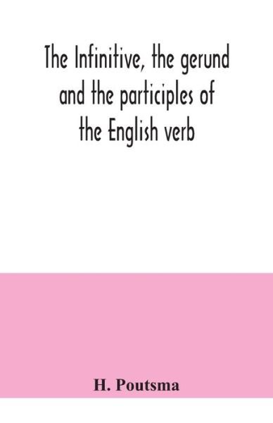 Cover for H Poutsma · The infinitive, the gerund and the participles of the English verb (Paperback Book) (2020)