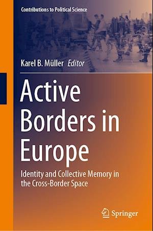 Cover for Active Borders in Europe: Identity and Collective Memory in the Cross-Border Space - Contributions to Political Science (Hardcover Book) [2023 edition] (2023)