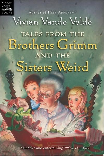 Cover for Vande Velde Vivian Vande Velde · Tales from the Brothers Grimm and the Sisters Weird (Paperback Book) [Reprint edition] (2025)