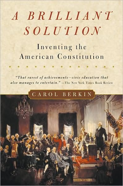 Cover for Berkin Carol Berkin · A Brilliant Solution: Inventing the American Constitution (Paperback Book) [Reprint edition] (2003)