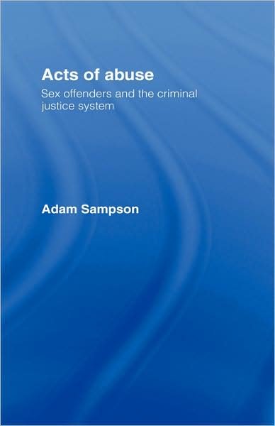 Cover for Adam Sampson · Acts of Abuse: Sex Offenders and the Criminal Justice System (Hardcover Book) (1993)