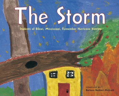 Cover for Barbara Barbieri McGrath · The Storm: Students of Biloxi, Mississippi, Remember Hurricane Katrina (Hardcover Book) (2006)