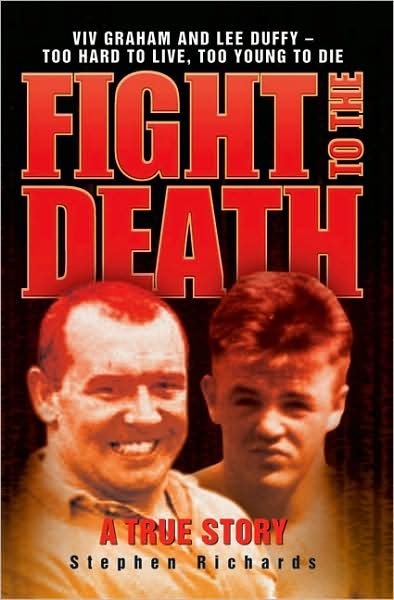 Cover for Stephen Richards · Fight to the Death: Viv Graham and Lee Duffy - Too Hard to Live, Too Young to Die (Paperback Book) [2nd Second Edition, Second edition] (2007)
