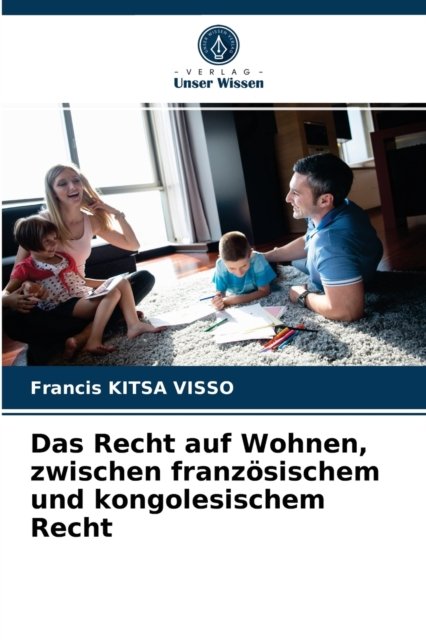 Cover for Francis Kitsa Visso · Das Recht auf Wohnen, zwischen franzoesischem und kongolesischem Recht (Paperback Book) (2021)
