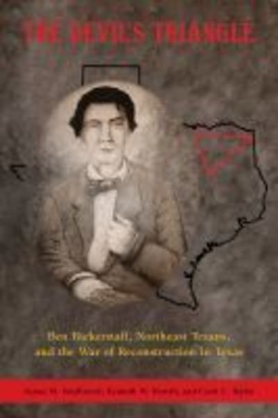 Cover for James Smallwood · The Devil's Triangle: Ben Bickerstaff, Northeast Texans, and the War of Reconstruction in Texas (Paperback Book) (2019)