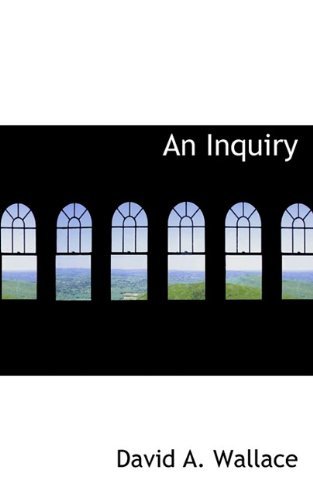 An Inquiry - David A. Wallace - 图书 - BiblioLife - 9781117537726 - 2009年11月25日