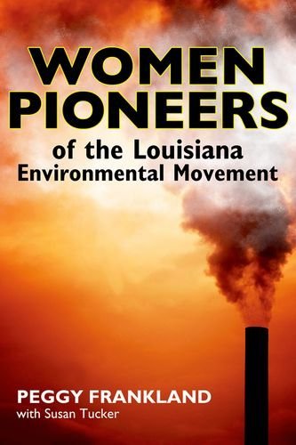 Cover for Peggy Frankland · Women Pioneers of the Louisiana Environmental Movement (Hardcover Book) (2013)
