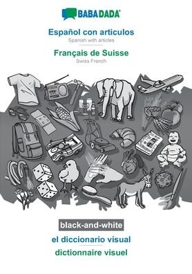 Cover for Babadada Gmbh · BABADADA black-and-white, Espanol con articulos - Francais de Suisse, el diccionario visual - dictionnaire visuel: Spanish with articles - Swiss French, visual dictionary (Paperback Book) (2020)
