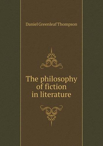 Cover for Daniel Greenleaf Thompson · The Philosophy of Fiction in Literature (Paperback Book) (2013)