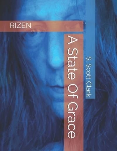 Cover for S Scott Clark · A State Of Grace (Paperback Book) (2020)