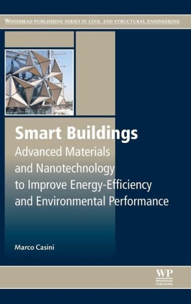 Cover for Casini, Marco (Faculty of Architecture, Sapienza University of Rome, Italy) · Smart Buildings: Advanced Materials and Nanotechnology to Improve Energy-Efficiency and Environmental Performance (Hardcover Book) (2016)