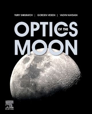 Cover for Shkuratov, Yuriy (Professor and Astronomy Dept. Head, V.N. Karazin Kharkiv National University, Ukraine) · Optics of the Moon (Paperback Book) (2025)