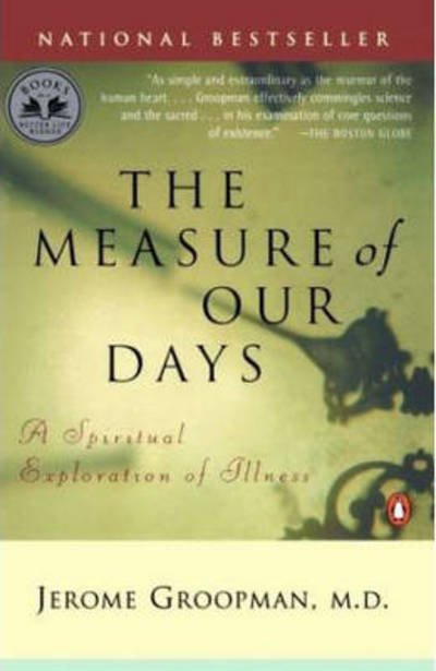 Cover for Groopman, Jerome (Jerome Groopman) · Measure of Our Days: New Beginnings at Life's End (Paperback Book) (1998)