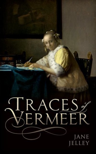 Cover for Jane Jelley · Traces of Vermeer (Hardcover Book) (2017)