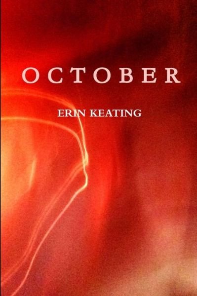 October - Erin Keating - 图书 - Lulu Press, Inc. - 9781329809727 - 2015年12月27日