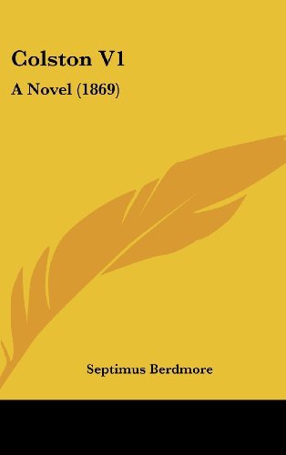 Cover for Septimus Berdmore · Colston V1: a Novel (1869) (Hardcover Book) (2008)