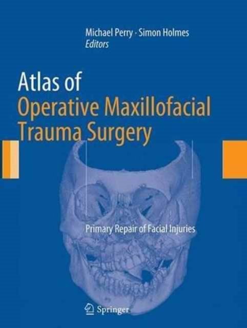 Cover for Atlas of Operative Maxillofacial Trauma Surgery: Primary Repair of Facial Injuries (Paperback Book) [Softcover reprint of the original 1st ed. 2014 edition] (2016)