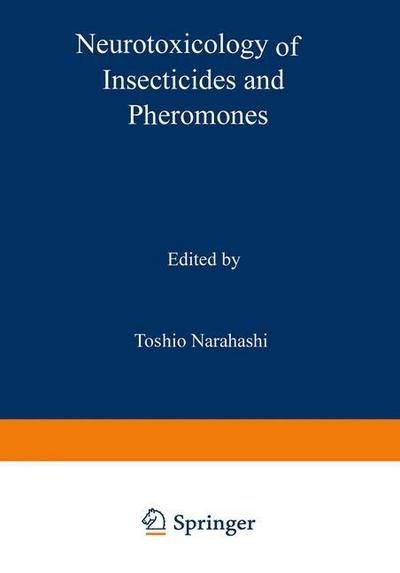 Cover for Toshio Narahashi · Neurotoxicology of Insecticides and Pheromones (Paperback Book) [Softcover reprint of the original 1st ed. 1979 edition] (2012)
